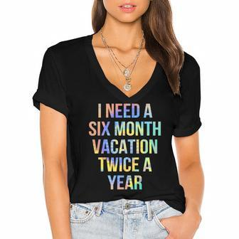 I Need A Six Month Vacation Twice A Year Funny Traveler Women's Jersey Short Sleeve Deep V-Neck Tshirt | Mazezy
