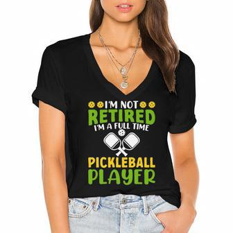 Im Not Retired Im A Full Time Pickleball Player Pickleball Women's Jersey Short Sleeve Deep V-Neck Tshirt | Mazezy