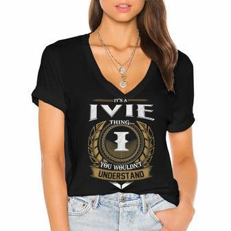 Its A Ivie Thing You Wouldnt Understand Name Women's Jersey Short Sleeve Deep V-Neck Tshirt - Seseable