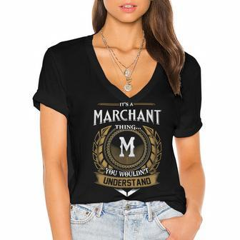 Its A Marchant Thing You Wouldnt Understand Name Women's Jersey Short Sleeve Deep V-Neck Tshirt - Seseable