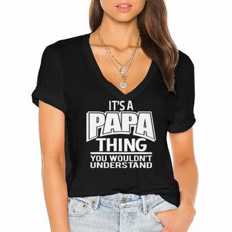 Its A Papa Thing You Wouldnt Understand Women's Jersey Short Sleeve Deep V-Neck Tshirt | Mazezy