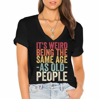 Its Weird Being The Same Age As Old People V31 Women's Jersey Short Sleeve Deep V-Neck Tshirt - Seseable