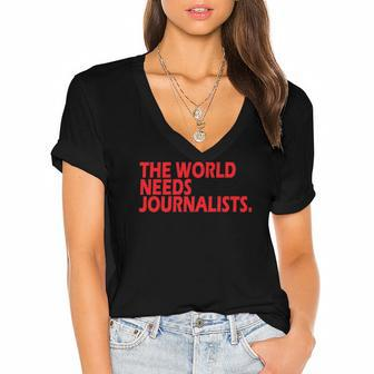 Journalists Quote The World Needs Journalists Women's Jersey Short Sleeve Deep V-Neck Tshirt | Mazezy