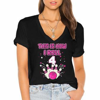 Kids 4 Years Old This Is How I Roll 4Th Bowling Girls Birthday Women's Jersey Short Sleeve Deep V-Neck Tshirt | Mazezy