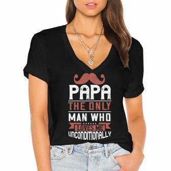 Papa The Only Man Who Loves Me Unconditionally Women's Jersey Short Sleeve Deep V-Neck Tshirt - Monsterry