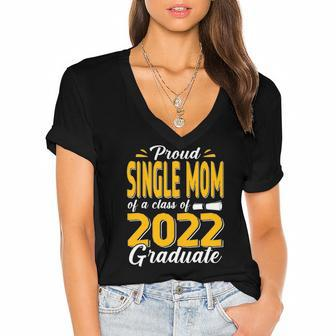 Proud Single Mom Of A Class Of 2022 Graduate Student Senior Women's Jersey Short Sleeve Deep V-Neck Tshirt