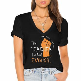 This Teacher Has Had Enough End Gun Violence Women's Jersey Short Sleeve Deep V-Neck Tshirt | Mazezy