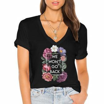 We Wont Go Back Floral Roe V Wade Pro Choice Feminist Women Women's Jersey Short Sleeve Deep V-Neck Tshirt | Mazezy