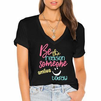 Womens Be The Reason Someone Smiles Today Women's Jersey Short Sleeve Deep V-Neck Tshirt | Mazezy