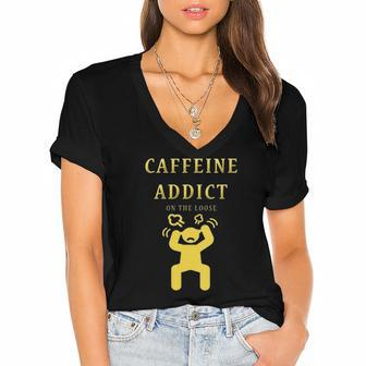 Womens Caffeine Addict On The Loose Women Funny Mom Gift Women's Jersey Short Sleeve Deep V-Neck Tshirt | Mazezy