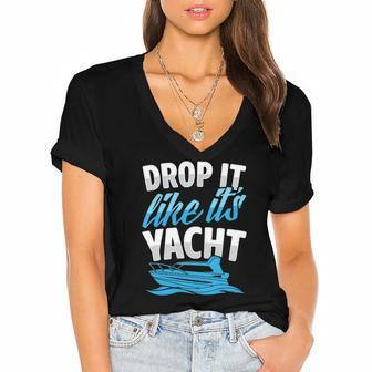 Womens Drop It Like Its Yacht Funny Ocean Beach Boat Captain Club V-Neck Women's Jersey Short Sleeve Deep V-Neck Tshirt | Mazezy