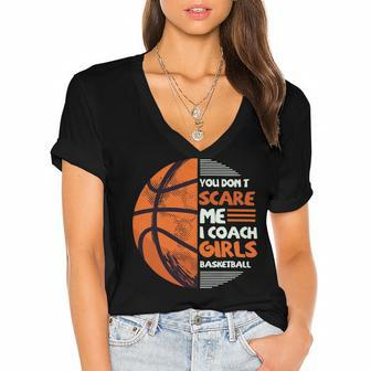 You Dont Scare Me I Coach Girls Basketball Sports 75 Basketball Women's Jersey Short Sleeve Deep V-Neck Tshirt - Seseable