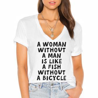 A Woman Without A Man Is Like A Fish Without A Bicycle Women's Jersey Short Sleeve Deep V-Neck Tshirt | Favorety AU