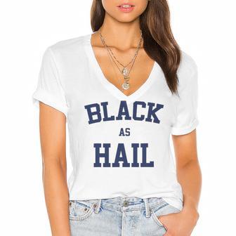 Black As Hail Funny Women's Jersey Short Sleeve Deep V-Neck Tshirt | Favorety