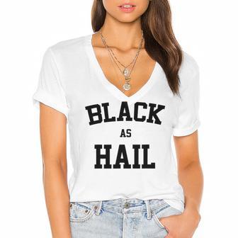 Black As Hail Funny Women's Jersey Short Sleeve Deep V-Neck Tshirt | Favorety