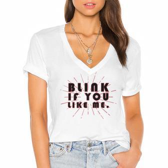 Blink If You Like Me Women's Jersey Short Sleeve Deep V-Neck Tshirt | Favorety CA