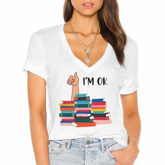 Book Im Ok Book Reading Reading Book Funny Lovers Women's Jersey Short Sleeve Deep V-Neck Tshirt | Mazezy