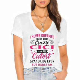 Cici Grandma Gift I Never Dreamed I’D Be This Crazy Cici Women's Jersey Short Sleeve Deep V-Neck Tshirt - Seseable