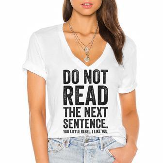 Do Not Read The Next Sentence You Little Rebel I Like You Funny Saying Women's Jersey Short Sleeve Deep V-Neck Tshirt | Favorety AU