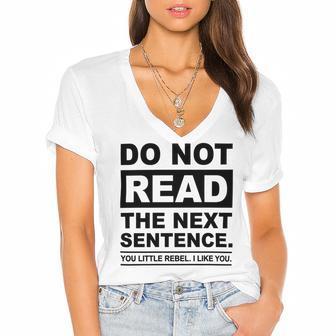 Do Not Read The Next Sentence You Little Rebel I Like You Funny Saying Women's Jersey Short Sleeve Deep V-Neck Tshirt | Favorety UK