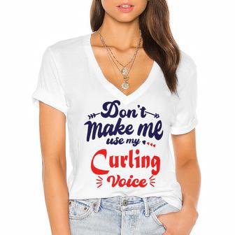 Dont Make Me Use My Curling Voice Women's Jersey Short Sleeve Deep V-Neck Tshirt | Favorety CA