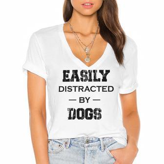 Easily Distracted By Dogs Funny Dogs Quotes Gift For Dogs Lovers Women's Jersey Short Sleeve Deep V-Neck Tshirt | Favorety CA