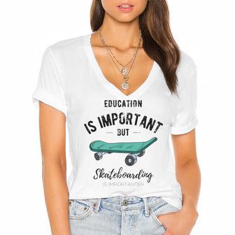 Education Is Important But Skateboarding Is Importanter Black Text Women's Jersey Short Sleeve Deep V-Neck Tshirt | Favorety DE