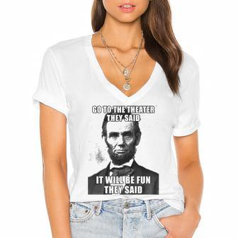 Go To The Theater They Said It Will Be Fun Funny Abe Lincoln Women's Jersey Short Sleeve Deep V-Neck Tshirt | Mazezy