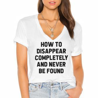 How To Disappear Completely And Never Be Found Women's Jersey Short Sleeve Deep V-Neck Tshirt | Favorety UK