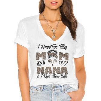 I Have Two Titles Mom And Nana Mothers Day Leopard Grandma Women's Jersey Short Sleeve Deep V-Neck Tshirt | Mazezy