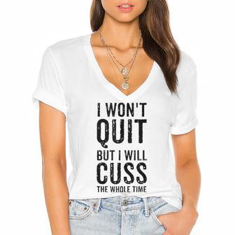 I Wont Quit But I Will Cuss The Whole Time Fitness Workout Women's Jersey Short Sleeve Deep V-Neck Tshirt | Mazezy