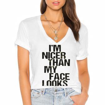 Im Nicer Than My Face Looks 257 Shirt Women's Jersey Short Sleeve Deep V-Neck Tshirt | Favorety CA