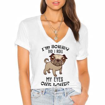 Im Sorry Did I Roll My Eyes Out Loud 735 Shirt Women's Jersey Short Sleeve Deep V-Neck Tshirt | Favorety CA