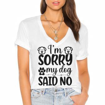 Im Sorry My Dog Said No 767 Trending Shirt Women's Jersey Short Sleeve Deep V-Neck Tshirt | Favorety UK