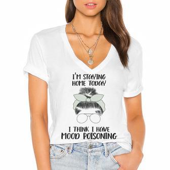 Im Staying Home Today I Think I Have Mood Poisoning Women's Jersey Short Sleeve Deep V-Neck Tshirt | Favorety UK