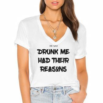 Im Sure Drunk Me Had Their Reasons Funny Party Women's Jersey Short Sleeve Deep V-Neck Tshirt | Mazezy