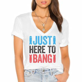 Just Here To Bang 4Th Of July Gift Women's Jersey Short Sleeve Deep V-Neck Tshirt | Mazezy