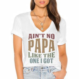 Kids Funny Aint No Papa Like The One I Got Sarcastic Saying Women's Jersey Short Sleeve Deep V-Neck Tshirt - Seseable