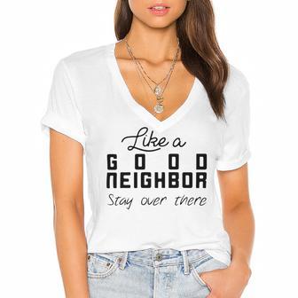 Like A Good Neighbor Stay Over There Women's Jersey Short Sleeve Deep V-Neck Tshirt | Favorety UK