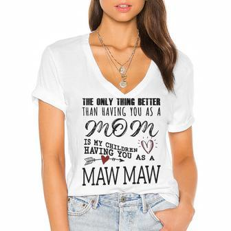 Maw Maw Grandma Gift Maw Maw The Only Thing Better V2 Women's Jersey Short Sleeve Deep V-Neck Tshirt - Seseable