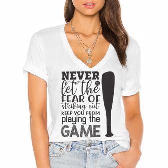 Never Let The Fear Of Striking Out Keep You From Playing The Game Women's Jersey Short Sleeve Deep V-Neck Tshirt | Favorety DE