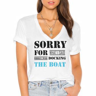 Official Im Sorry For What I Said While I Was Docking The Boat Women's Jersey Short Sleeve Deep V-Neck Tshirt | Favorety AU