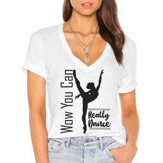 Official Wow You Can Really Dance - Dance Lover Idea Women's Jersey Short Sleeve Deep V-Neck Tshirt | Favorety AU