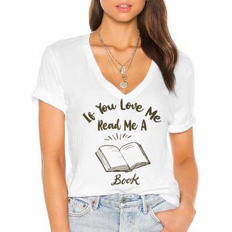 Premium If You Love Me Read Me A Book - Books Lovers Women's Jersey Short Sleeve Deep V-Neck Tshirt | Favorety DE