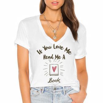 Premium If You Love Me Read Me A Book - Books Lovers Women's Jersey Short Sleeve Deep V-Neck Tshirt | Favorety DE