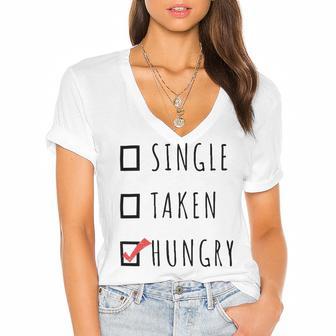 Single Taken Hungry 566 Trending Shirt Women's Jersey Short Sleeve Deep V-Neck Tshirt | Favorety CA