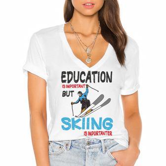 Skier Quote Education Is Important But Skiing Is Importanter Women's Jersey Short Sleeve Deep V-Neck Tshirt | Favorety CA