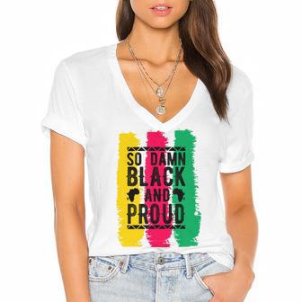 So Damn Black And Proud Black History Month Women's Jersey Short Sleeve Deep V-Neck Tshirt | Favorety DE