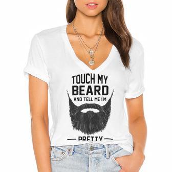 Touch My Beard And Tell Me Im Pretty 289 Shirt Women's Jersey Short Sleeve Deep V-Neck Tshirt | Favorety DE