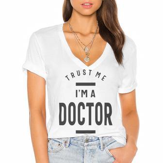 Trust Me Im A Dogtor 670 Shirt Women's Jersey Short Sleeve Deep V-Neck Tshirt | Favorety